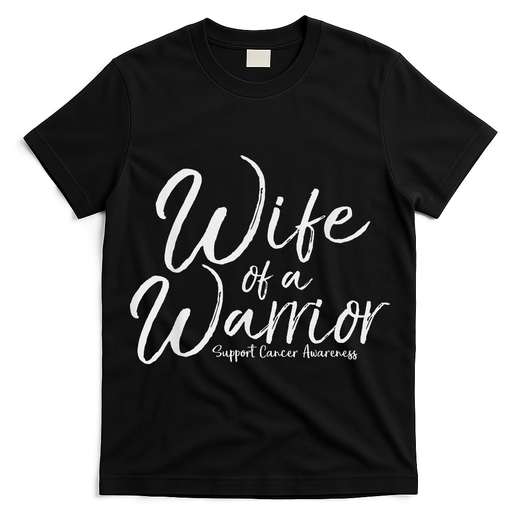 Awareness Cancer Support Gift For Husband Wife Of A Warrior T-Shirt