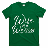Awareness Cancer Support Gift For Husband Wife Of A Warrior T-Shirt