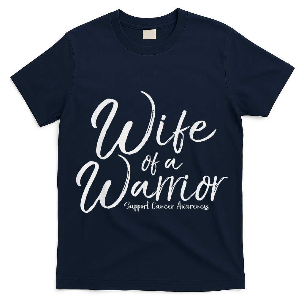 Awareness Cancer Support Gift For Husband Wife Of A Warrior T-Shirt