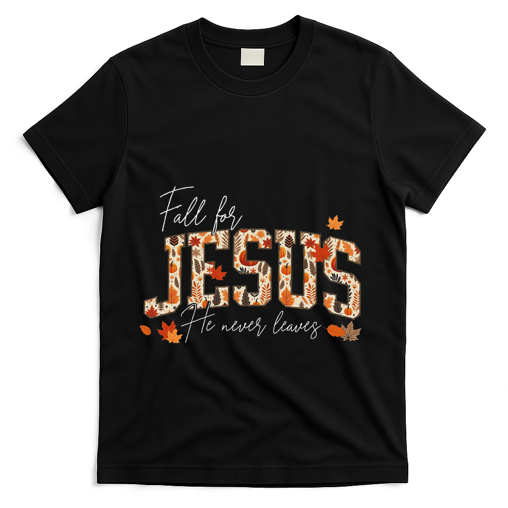Autumn Christian Thanksgiving Fall For Jesus He Never Leaves T-Shirt - Black