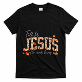 Autumn Christian Thanksgiving Fall For Jesus He Never Leaves T-Shirt - Black