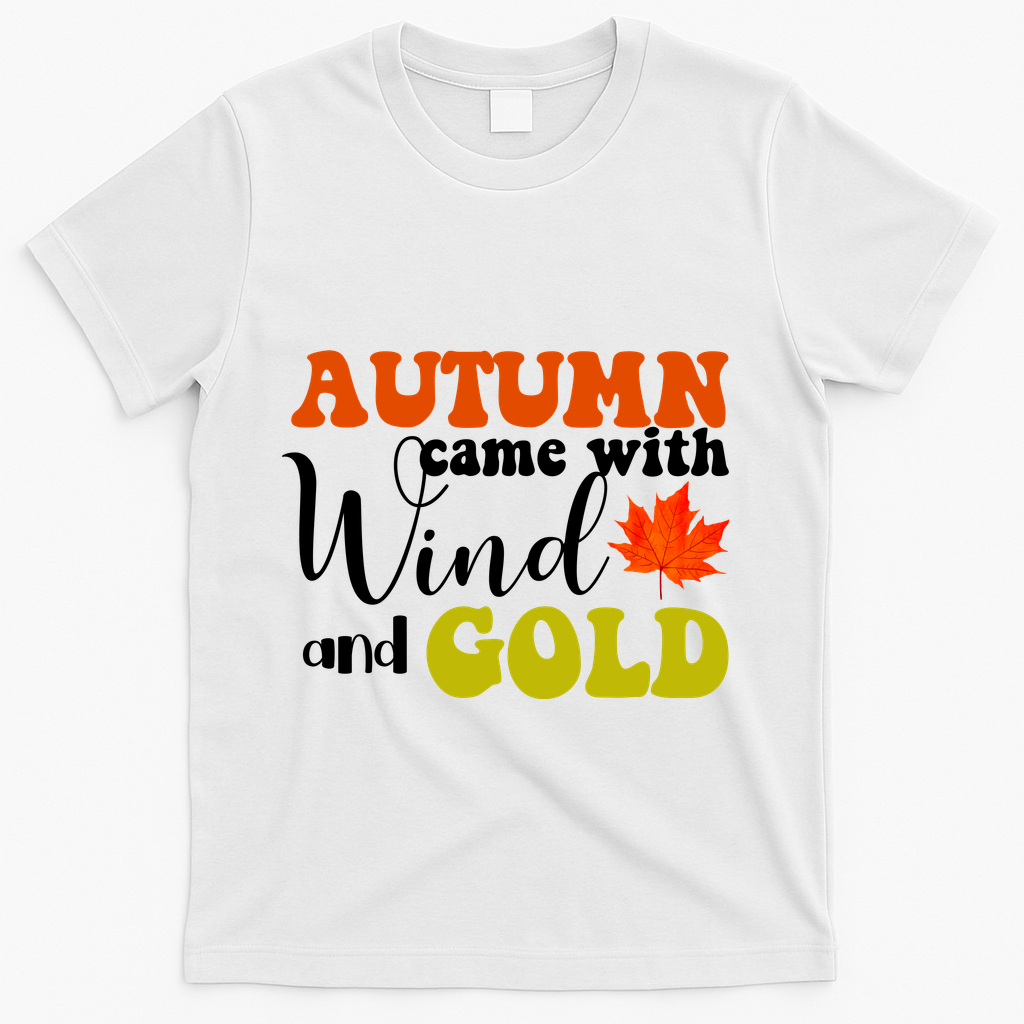 Autumn Came With Wind And Gold T-Shirt - White
