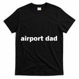 Airport Dad T-Shirt - Black