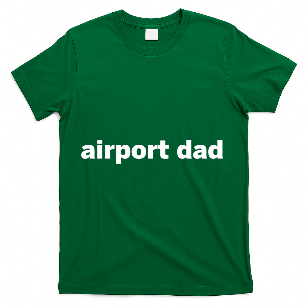 Airport Dad T-Shirt - Green