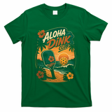 Aloha Dink Club Pickleball Funny T-Shirt - Green