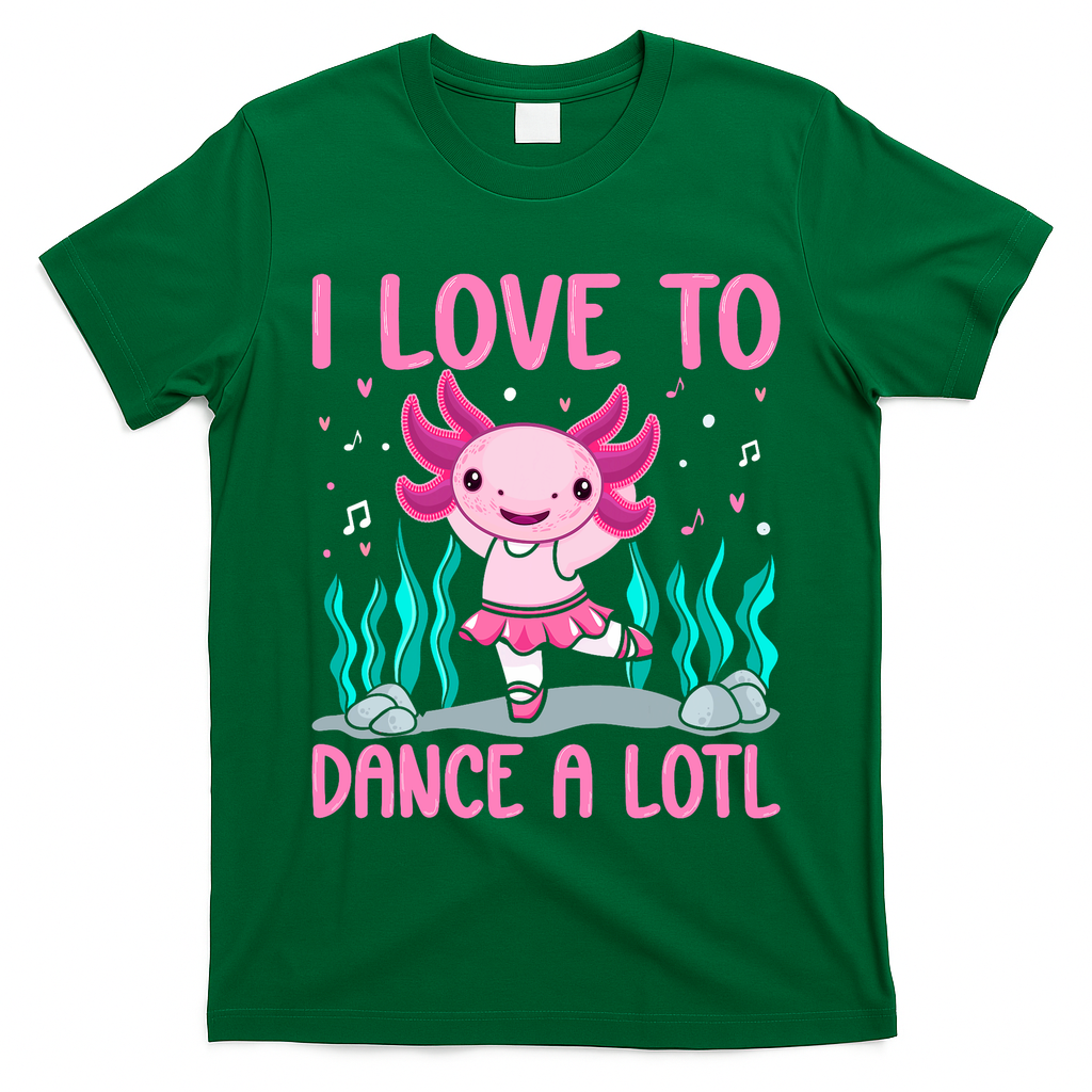 Axolotl Dancer - I Love To Dance A Lotl Dancing Axolotl Girl T-Shirt