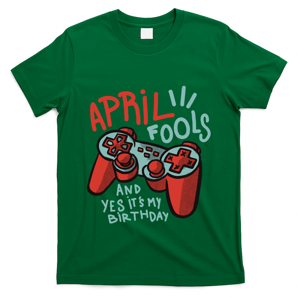April Fools And Yes It's My Birthday T-Shirt