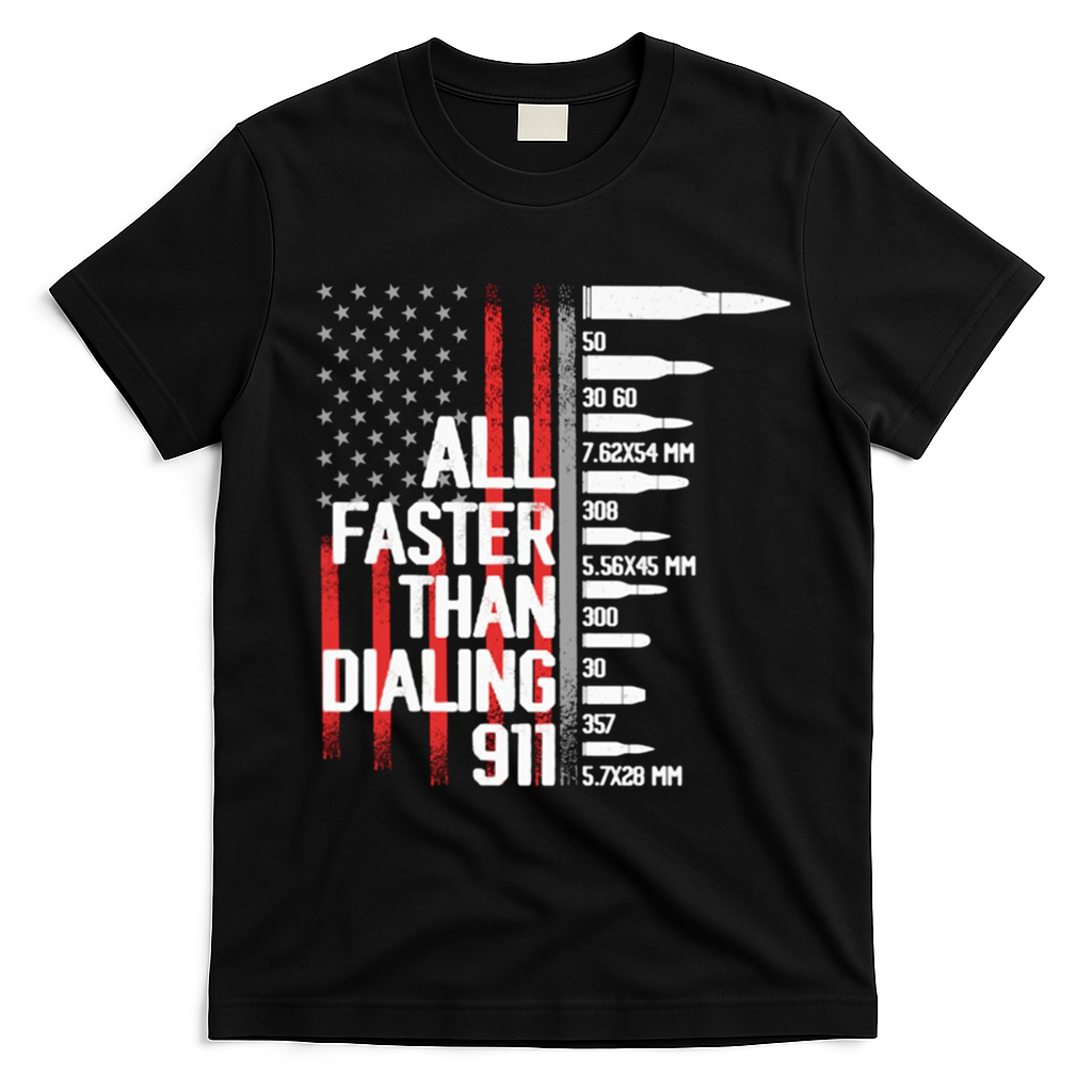 All Faster Than Dialing 911 American Flag Funny Gun Owner Gift T-Shirt - Black