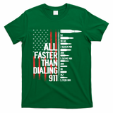 All Faster Than Dialing 911 American Flag Funny Gun Owner Gift T-Shirt - Irish Green