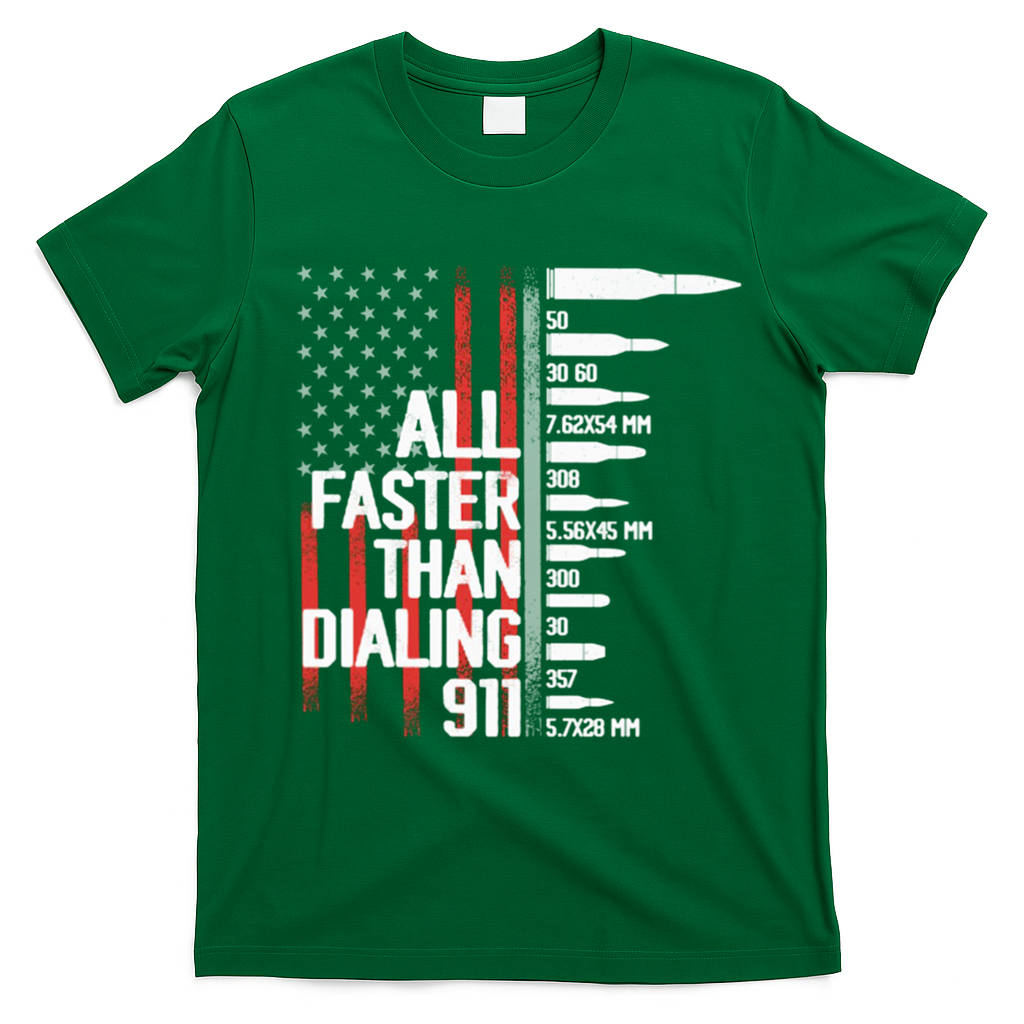 All Faster Than Dialing 911 American Flag Funny Gun Owner Gift T-Shirt - Irish Green