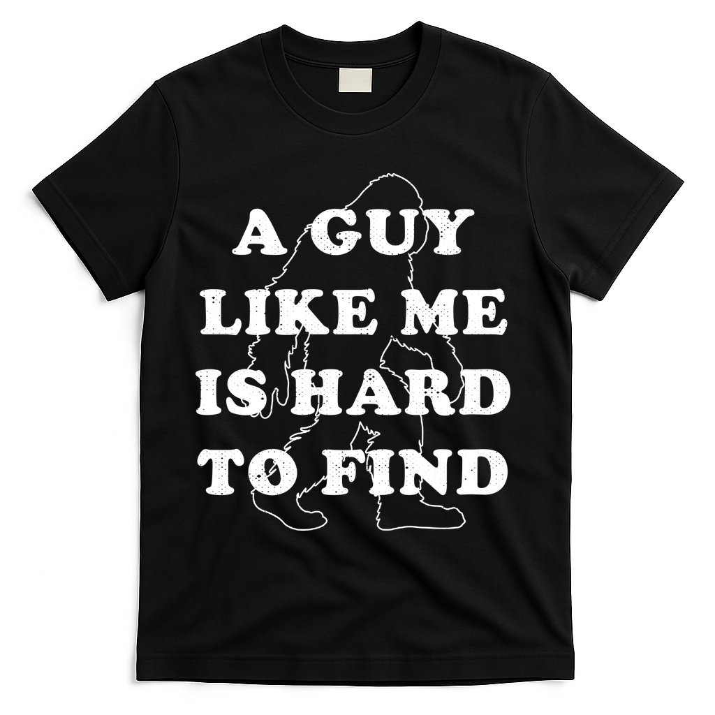 A Guy Like Me Is Hard To Find T-Shirt - Black