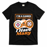 Gamer I Don't Have A Life I Have Many T-Shirt