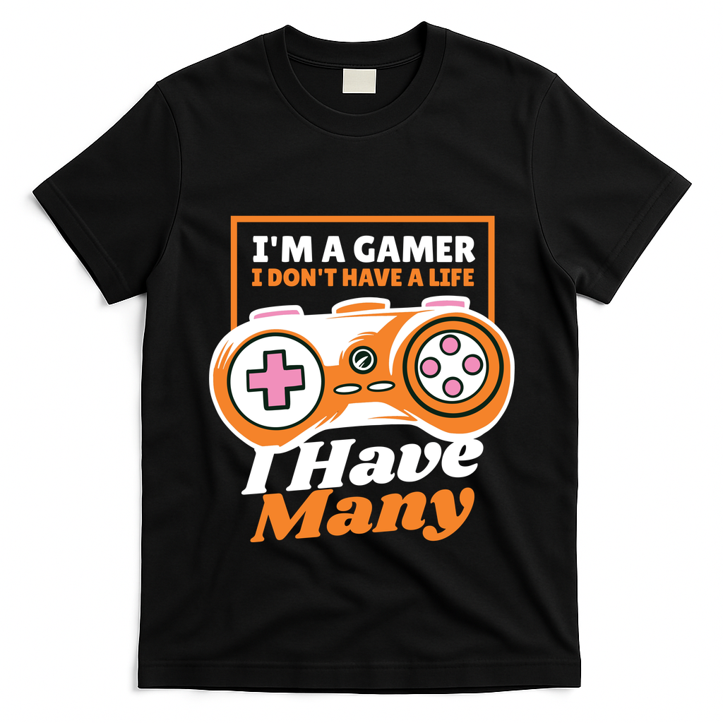 Gamer I Don't Have A Life I Have Many T-Shirt