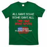 All Gave Some Gave All One Had Bone Spurs Veterans Against Trump T-Shirt - Green
