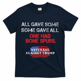 All Gave Some Gave All One Had Bone Spurs Veterans Against Trump T-Shirt - Navy