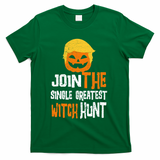 Anti-Trump Halloween Pumpkin Join Single Greatest Witch Hunt T-Shirt - Green