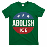 Abolish Ice Anti Trump T-Shirt - Green