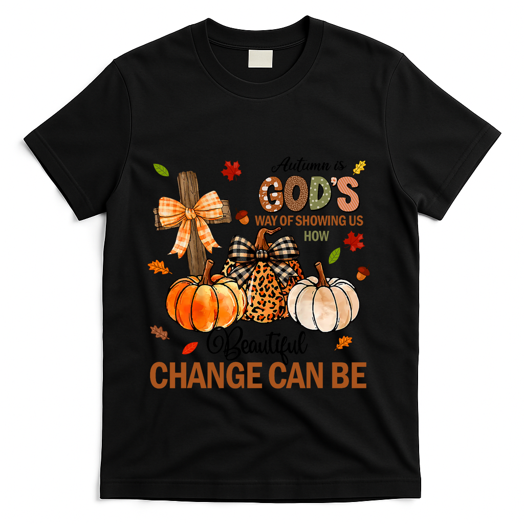 Autumn Is Gods Way Of Showing Us How Beautiful Change Can Be T-Shirt - Black