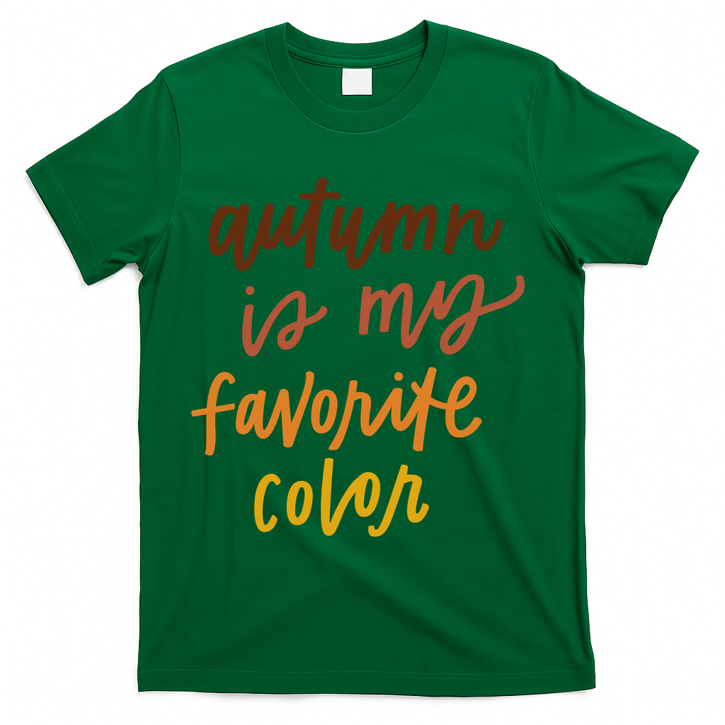 Autumn Is My Favorite Color T-Shirt - Green