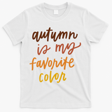 Autumn Is My Favorite Color T-Shirt - White