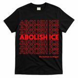 Abolish Ice No Human Is Illegal T-Shirt