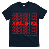 Abolish Ice No Human Is Illegal T-Shirt