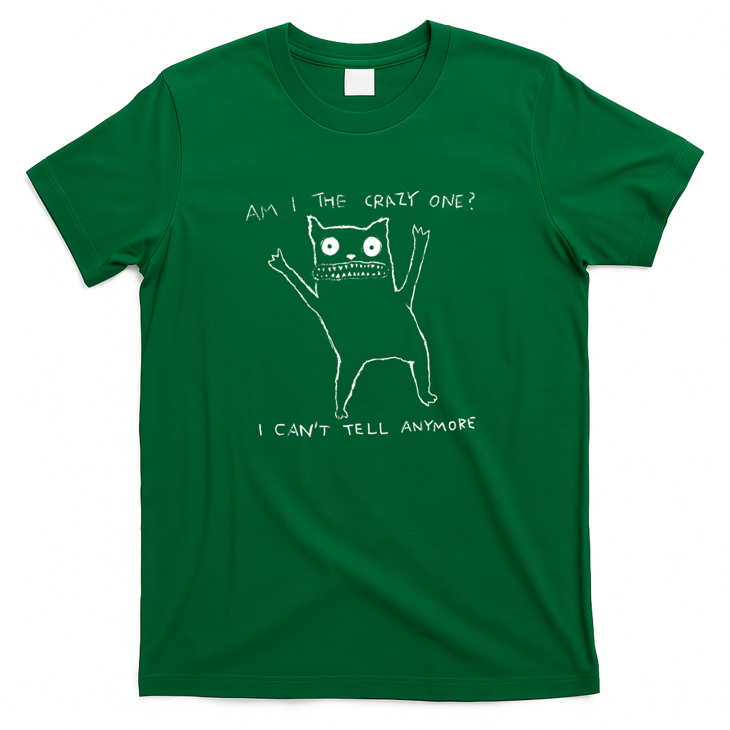 am I the crazy one - Green