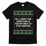 All I Want Is My Back To Stop Hurting Funny Christmas Sweatshirt T-Shirt - Black
