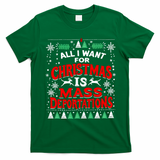 All I Want For Christmas Is Mass Deportation T-Shirt - Irish Green