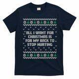 All I Want Is My Back To Stop Hurting Funny Christmas Premium T-Shirt - Navy Blue