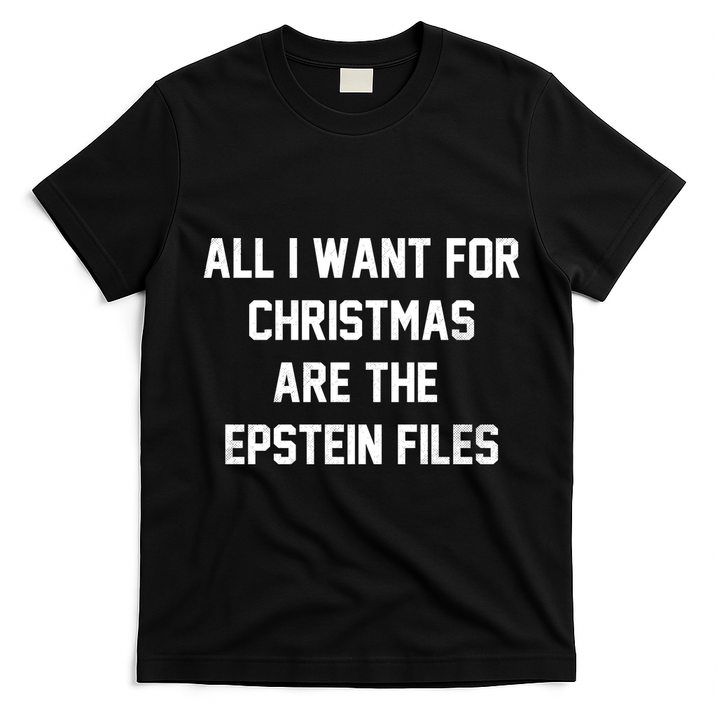 All I Want For Christmas Are The Epstein Files T-Shirt - Black