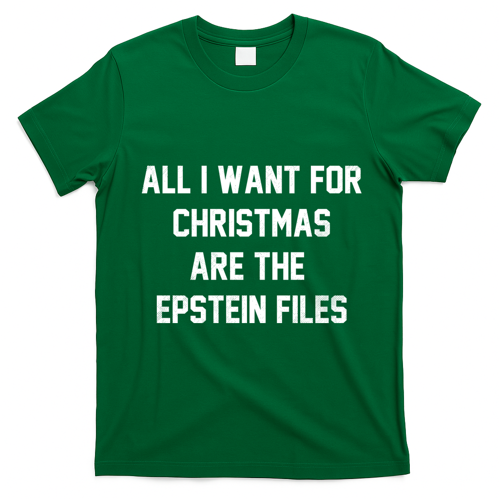 All I Want For Christmas Are The Epstein Files T-Shirt - Irish Green