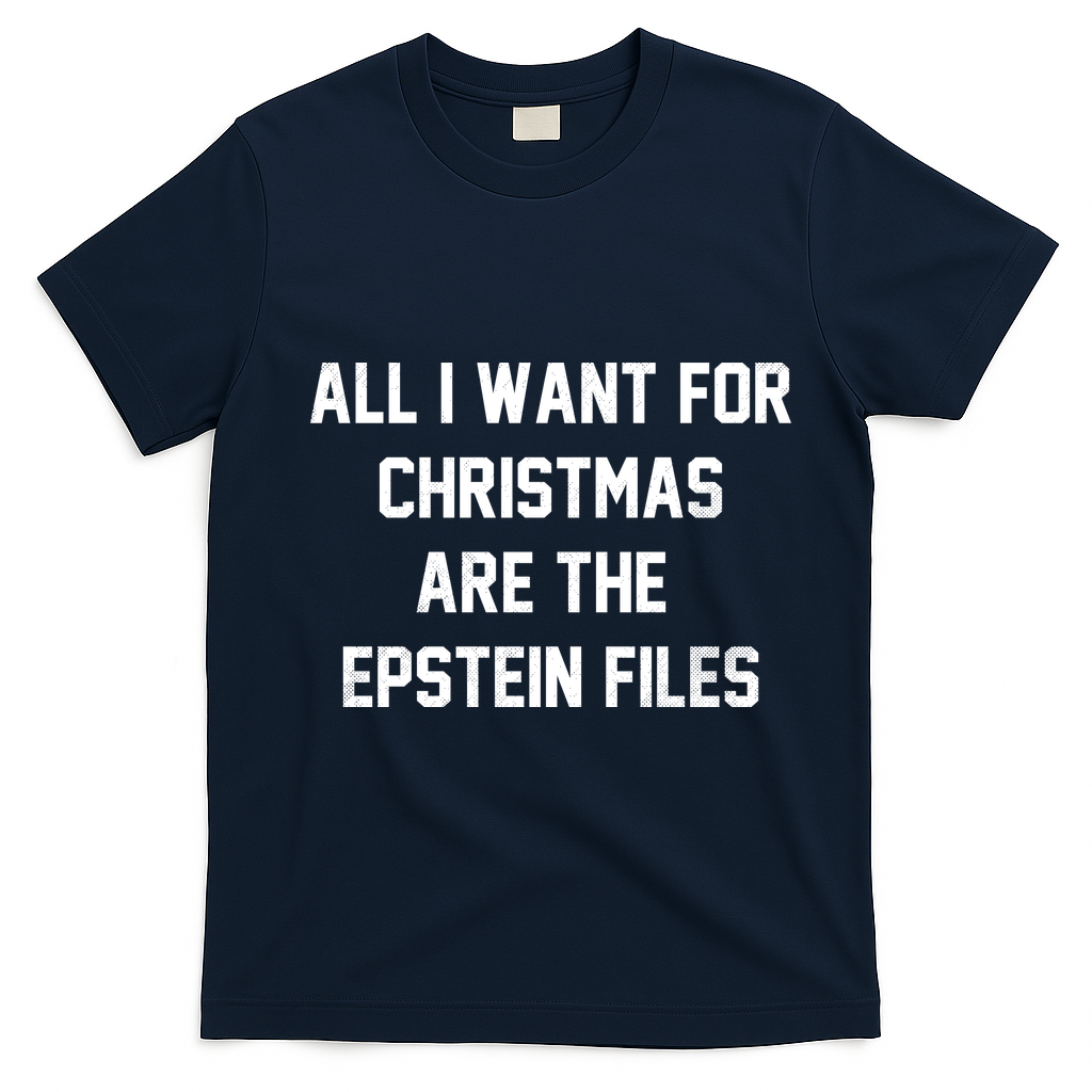 All I Want For Christmas Are The Epstein Files T-Shirt - Navy Blue
