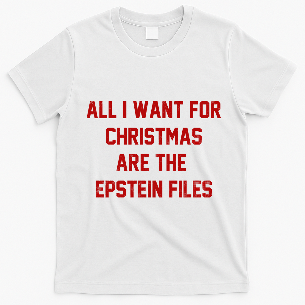All I Want For Christmas Are The Epstein Files T-Shirt - White