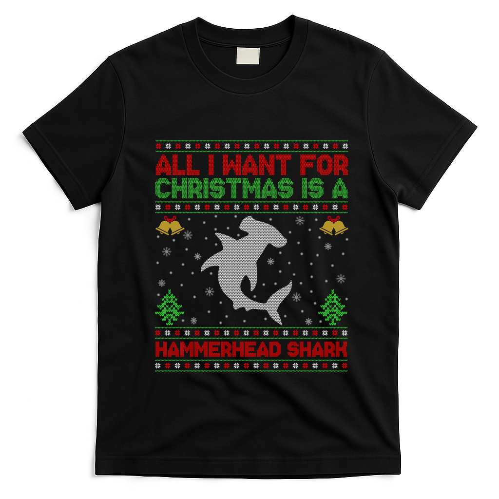 All I Want For Christmas Is A Hammerhead Shark Ugly Xmas Gift T-Shirt - Black