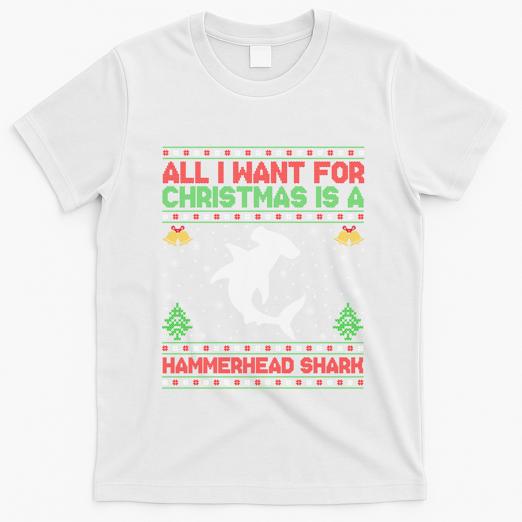 All I Want For Christmas Is A Hammerhead Shark Ugly Xmas Gift T-Shirt - White