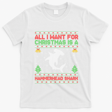 All I Want For Christmas Is A Hammerhead Shark Ugly Xmas Gift T-Shirt - White
