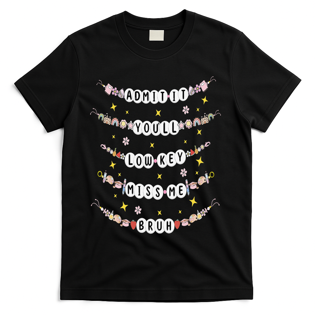 Admit It Youll Lowkey Miss Me Bruh Bracelets Teacher T-Shirt - Black