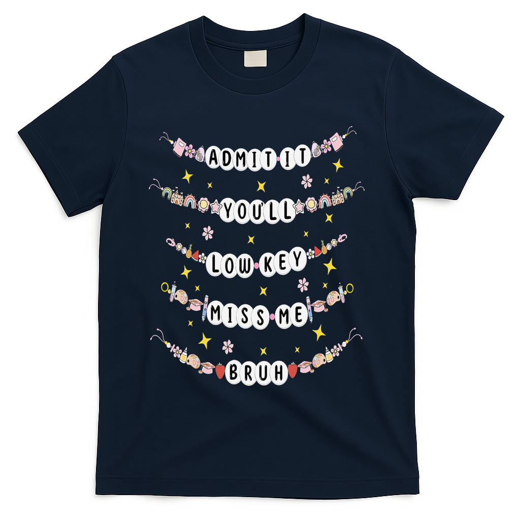 Admit It Youll Lowkey Miss Me Bruh Bracelets Teacher T-Shirt - Navy