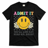 Admit It You'll Low Key Miss Me Bruh Graphic Teacher T-Shirt - Black