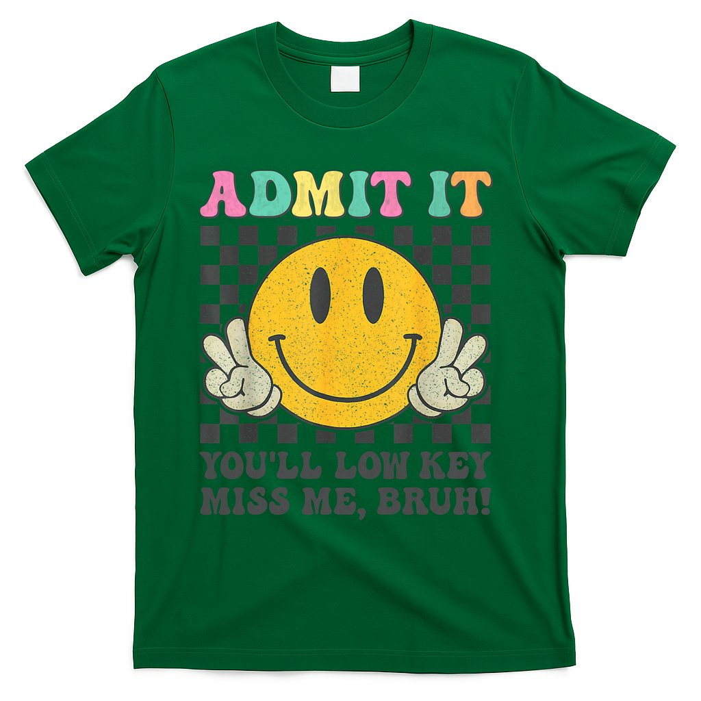 Admit It You'll Low Key Miss Me Bruh Graphic Teacher T-Shirt - Green
