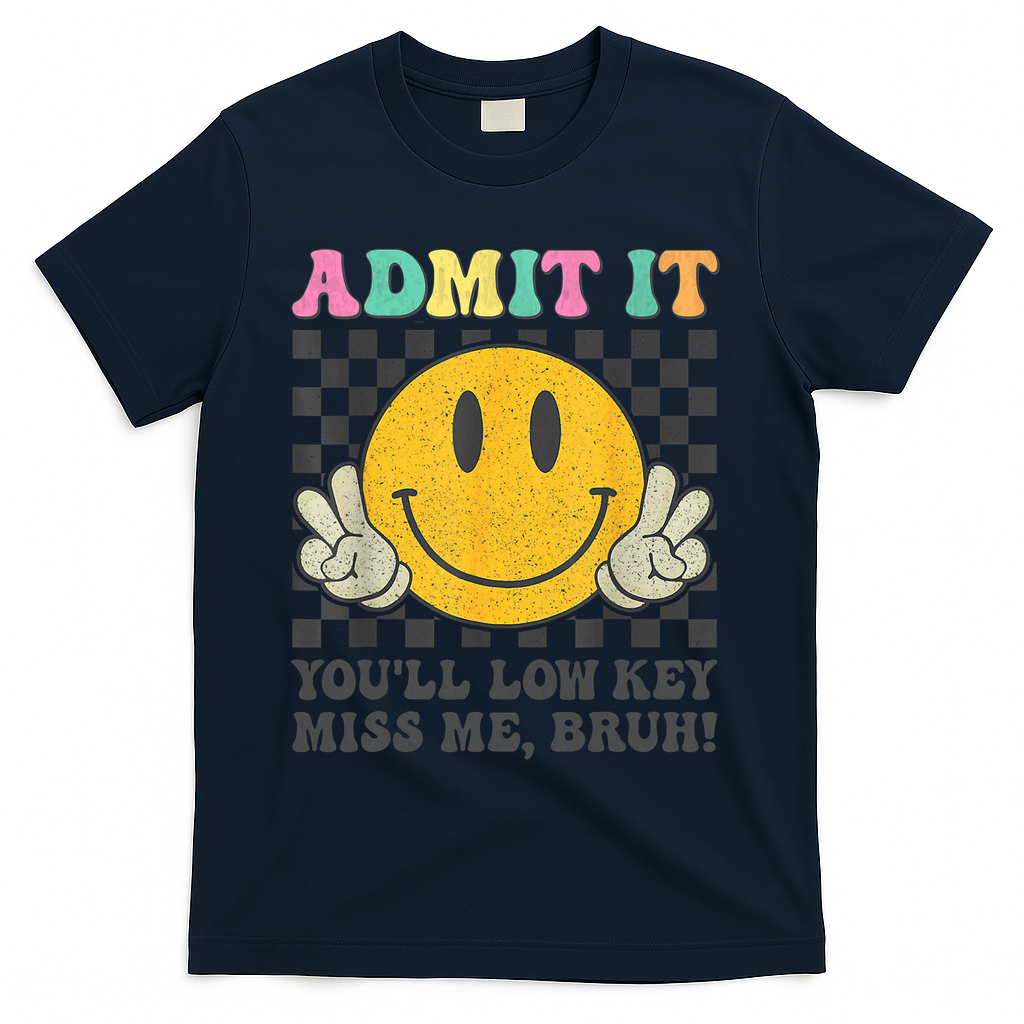 Admit It You'll Low Key Miss Me Bruh Graphic Teacher T-Shirt - Navy