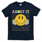 Admit It You'll Low Key Miss Me Bruh Graphic Teacher T-Shirt - Navy