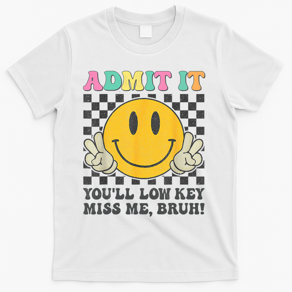 Admit It You'll Low Key Miss Me Bruh Graphic Teacher T-Shirt - White