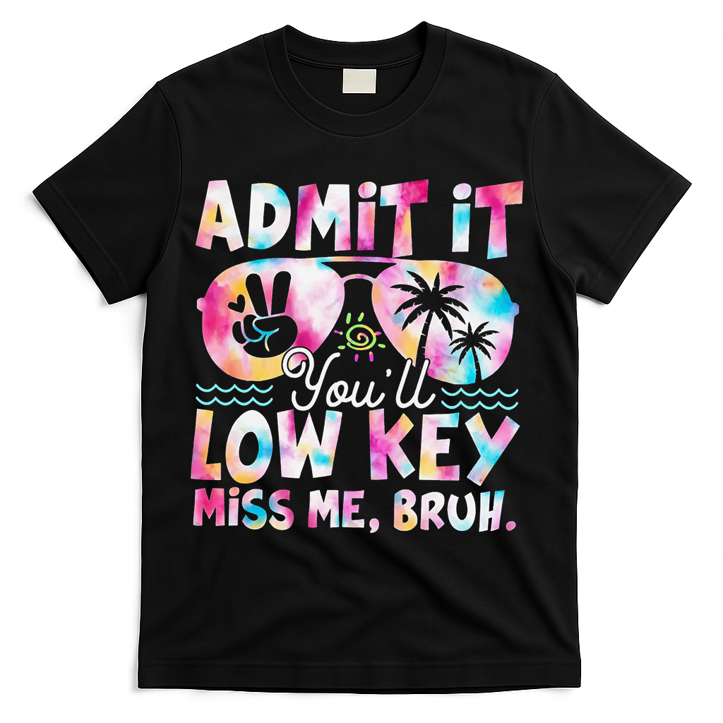 Admit It Youll Low Key Miss Me Bruh Tie Dye Beach Teacher T-Shirt - Black