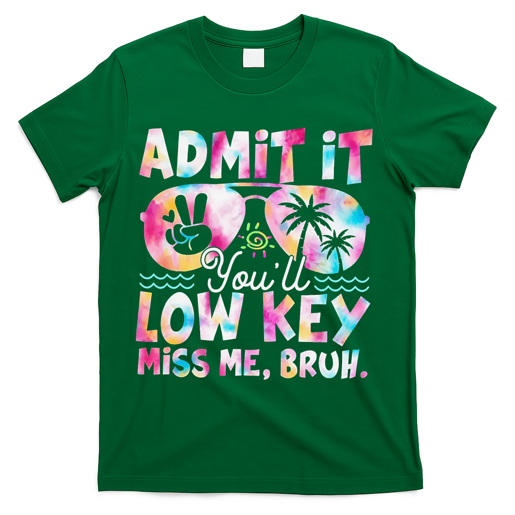 Admit It Youll Low Key Miss Me Bruh Tie Dye Beach Teacher T-Shirt - Green