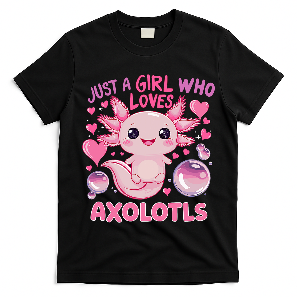 Axolotl Just A Girl Who Loves Axolotls T-Shirt