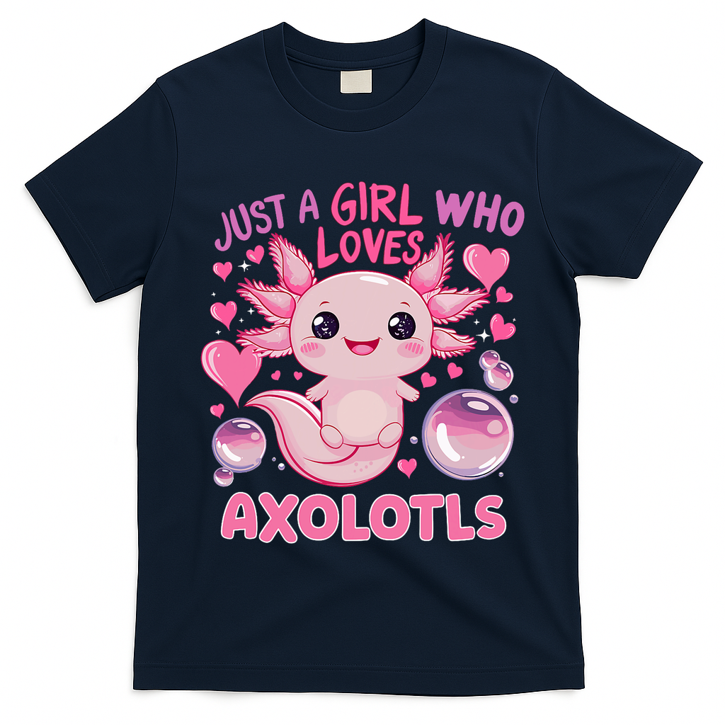 Axolotl Just A Girl Who Loves Axolotls T-Shirt