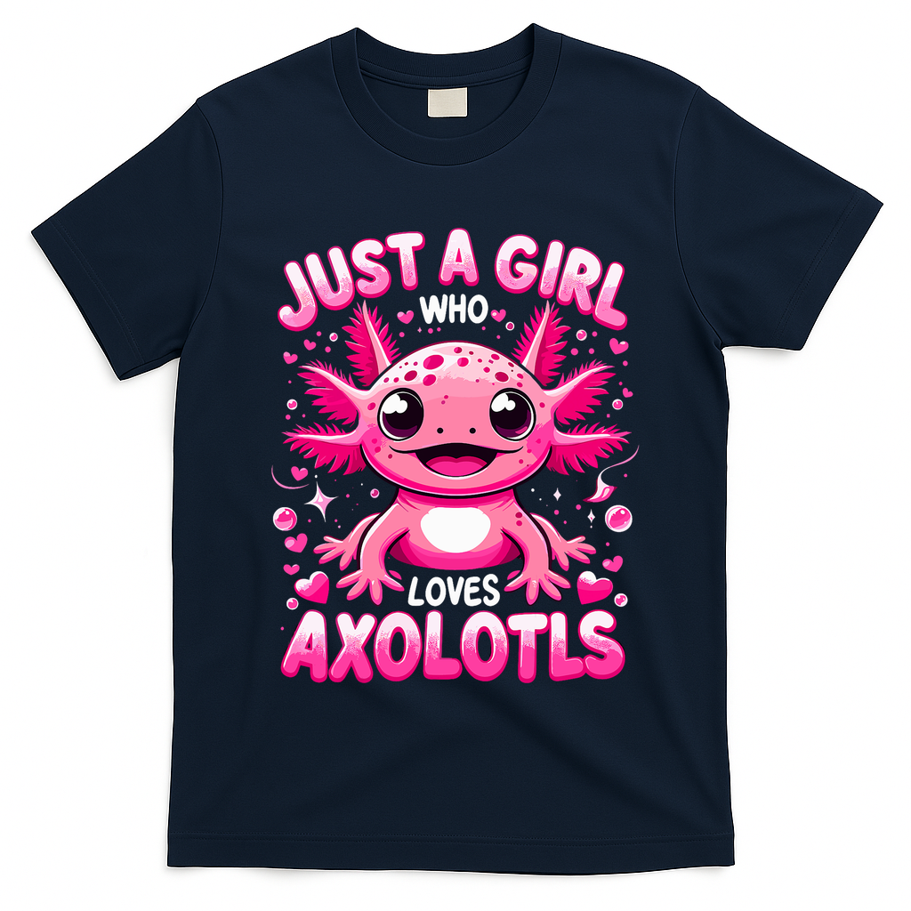 Axolotl Just A Girl Who Loves Axolotls  T-Shirt