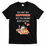 Adopt Kittens Buy Happiness T-Shirt